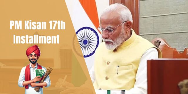 PM Kisan 17th Installment 